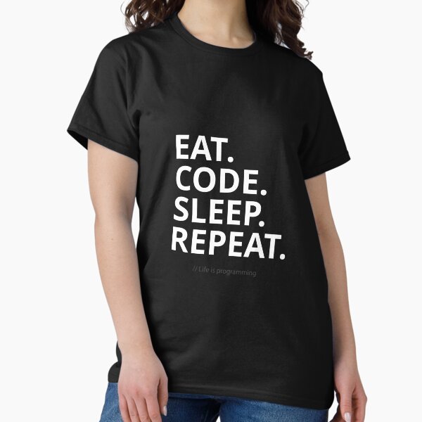 Item preview, Eat. Code. Sleep. Repeat – Funny Programming Life designed and sold by GraphicSnap.