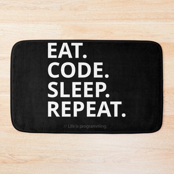 Item preview, Eat. Code. Sleep. Repeat – Funny Programming Life designed and sold by GraphicSnap.