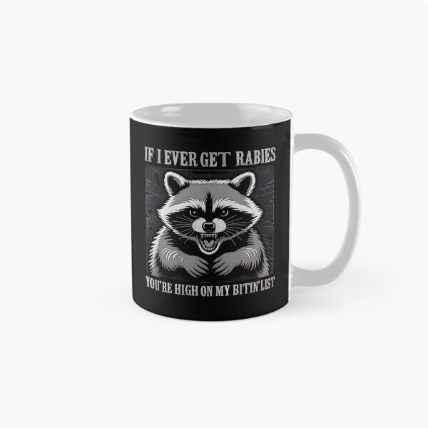 Item preview, If I Ever Get Rabies You're High On My Bitin' List - Angry Raccoon Funny Quote designed and sold by URGlden.