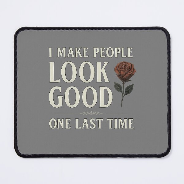 Item preview, I Make People Look Good – Funny Mortician Quote with Rose Illustration designed and sold by -TRAZZA-.