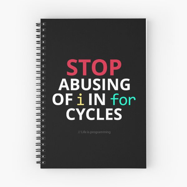 Item preview, Stop abusing of i in for cycles – Funny Programming Life designed and sold by GraphicSnap.