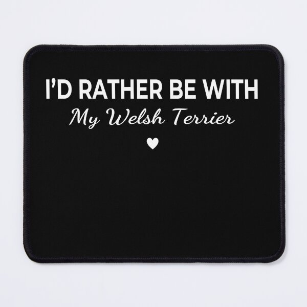 Item preview, I’d Rather Be With My Welsh Terrier – Cute Dog Lover designed and sold by The Real Life Symphony.