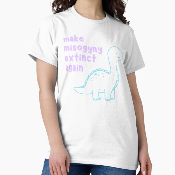 Item preview, "MAKE MISOGYNY EXTINCT AGAIN" - Feminist Dino Art Statement Design designed and sold by Mamolade.