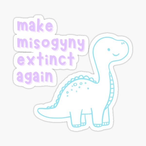 Item preview, "MAKE MISOGYNY EXTINCT AGAIN" - Feminist Dino Art Statement Design designed and sold by Mamolade.