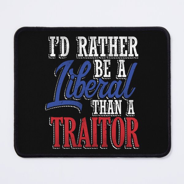 Item preview, Rather be a Liberal than Traitor designed and sold by EthosWear.