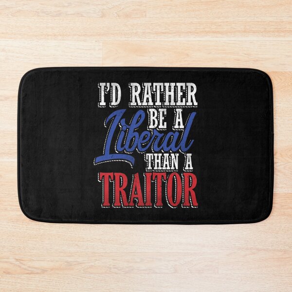 Item preview, Rather be a Liberal than Traitor designed and sold by EthosWear.