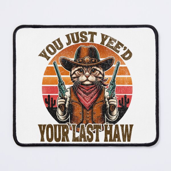 Item preview, Vintage cowboy cat western Meme You Just Yee'd Your Last Haw, funny sheriff kitty designed and sold by LuxeGraphix.