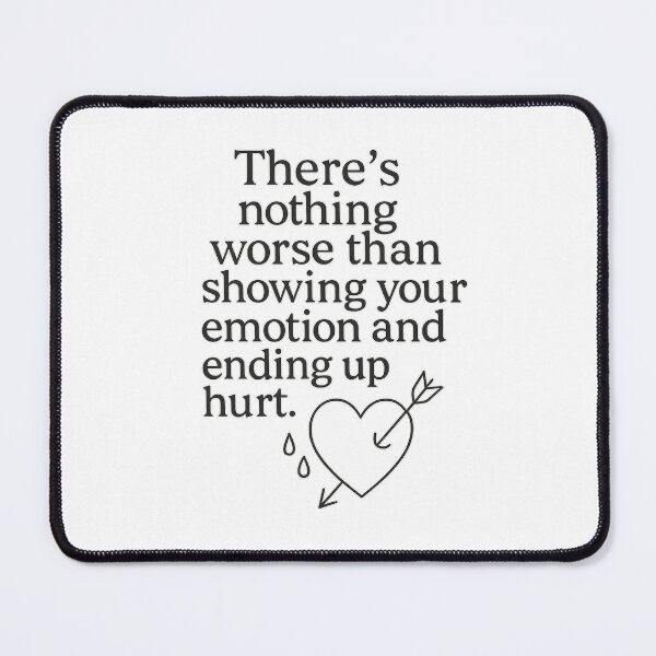 Item preview, There's Nothing Worse Than Showing Emotion and Ending Up Hurt – Emotional Quote Design designed and sold by MSTextVibe.