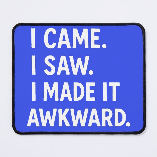 Item preview, I Came. I Saw. I made it Awkward. – Cringe-Core Funny Quote Design designed and sold by R3z0r.