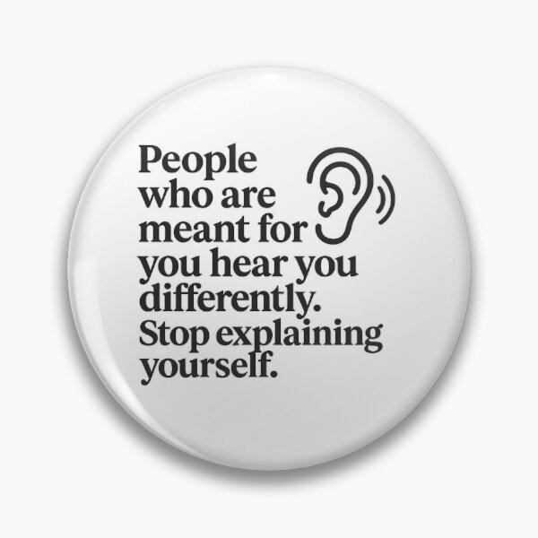Item preview, People Who Are Meant for You Hear You Differently – Stop Explaining Yourself Quote Design designed and sold by MSTextVibe.