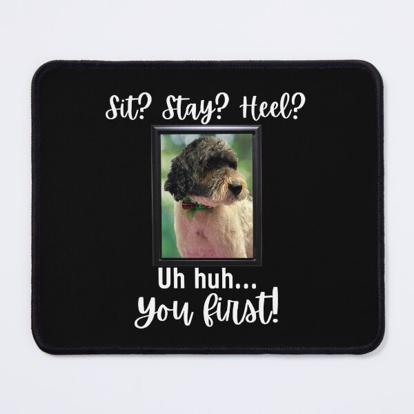 Item preview, Funny Parti Goldendoodle Quote – “Sit? Stay? Heel? Uh huh. You First!” designed and sold by Fredster1966.