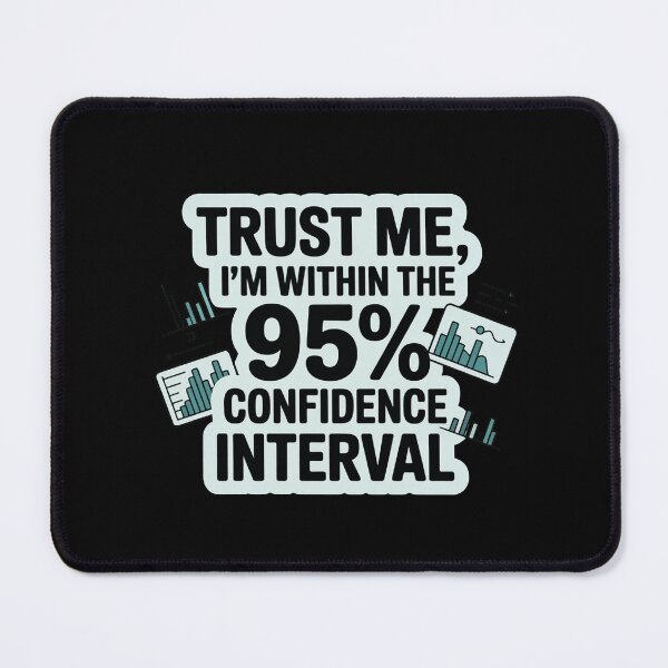 Item preview, Trust me, I'm within 95% confidence interval, funny data and statistics designed and sold by NoetherSym.