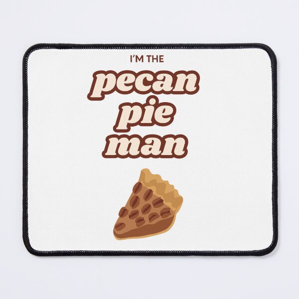 Item preview, I'm the Pecan Pie Man! designed and sold by iambrucey.