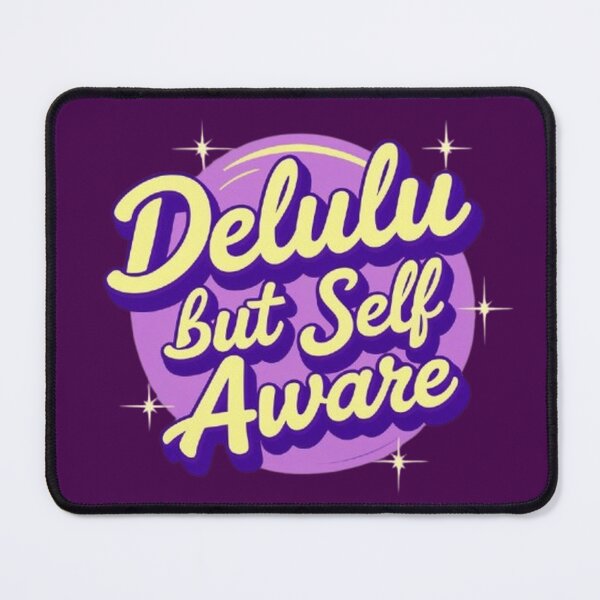 Item preview, Delulu but self aware designed and sold by CareersRUs.