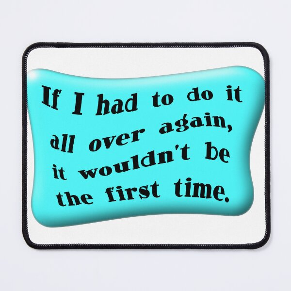 Item preview, If I had to do it all over again it wouldn’t be the first time 4 designed and sold by mntimg.
