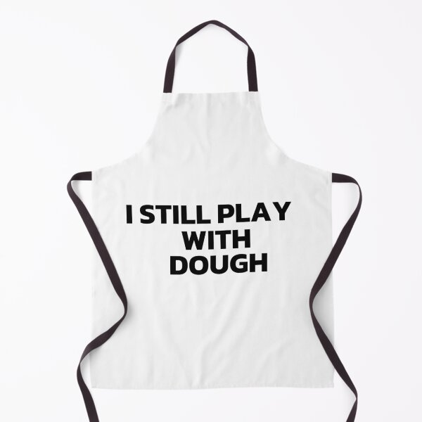 Item preview, I Still Play With Dough Black designed and sold by Cutsandsparks.