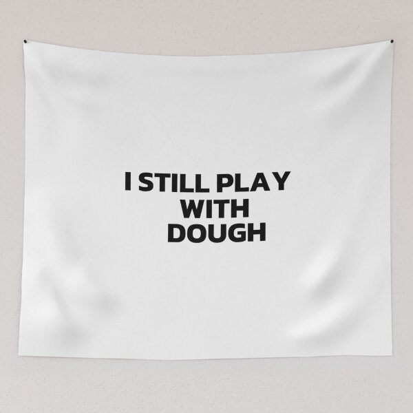 Item preview, I Still Play With Dough Black designed and sold by Cutsandsparks.