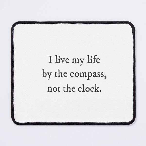 Item preview, I live my life by the compass, not the clock - Quirky Witty Funny Cool Minimalist Typography designed and sold by GraTEEtude.