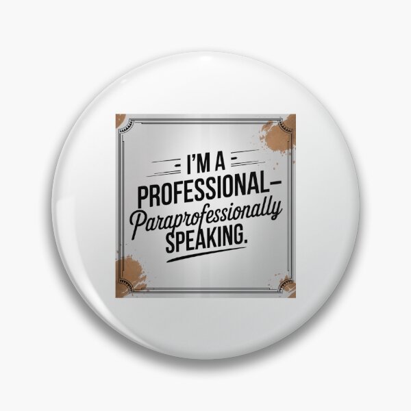Item preview, Funny Paraprofessional Quote – "I'm a Professional... Paraprofessionally Speaking"  designed and sold by CuteDesignables.