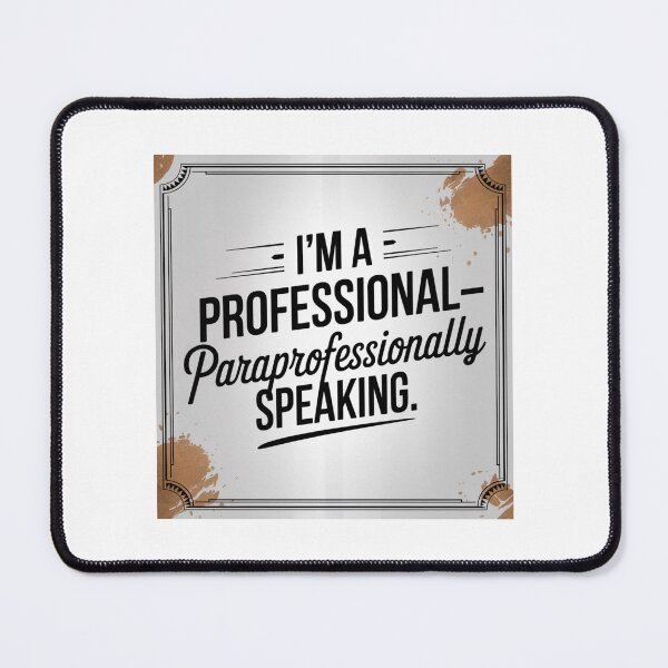 Item preview, Funny Paraprofessional Quote – "I'm a Professional... Paraprofessionally Speaking" designed and sold by CuteDesignables.