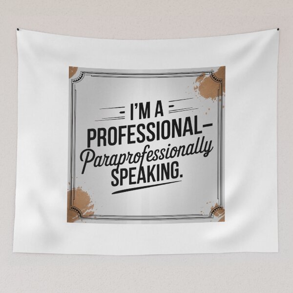 Item preview, Funny Paraprofessional Quote – "I'm a Professional... Paraprofessionally Speaking"  designed and sold by CuteDesignables.