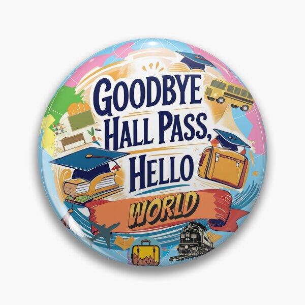 Item preview, Goodbye Hall Pass, Hello World, Graduation Adventure Design designed and sold by Bliss Find And Design.