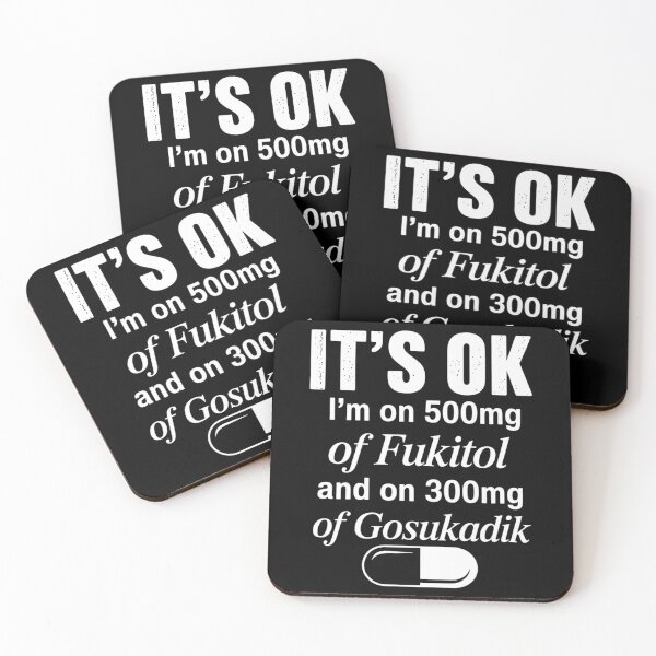 Item preview, It's Ok I'm On 500mg Of FUKITOL And 300mgs GOSUKADIK designed and sold by brynatshop.