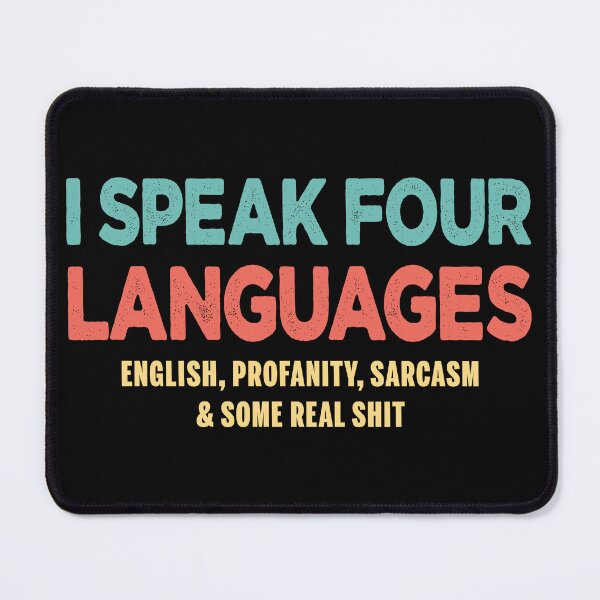 Item preview, I Speak Four Languages Sarcasm designed and sold by ParadoxoMario.