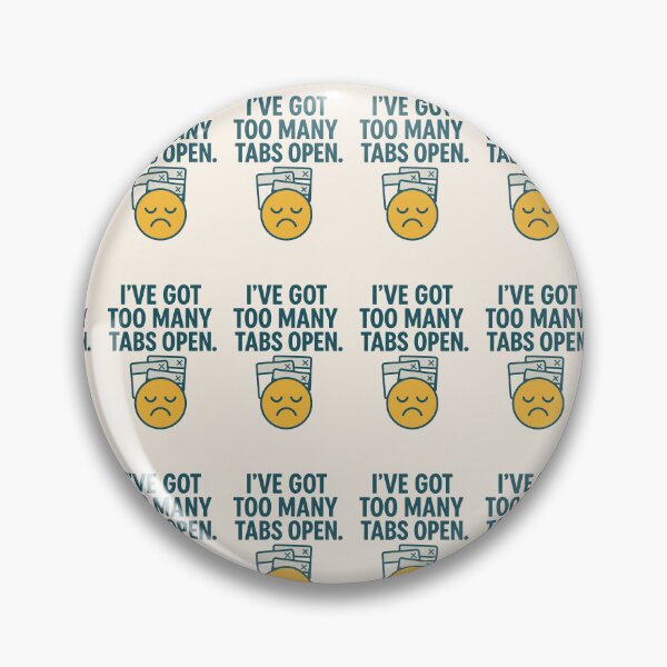 Item preview, I've got too many tabs open designed and sold by dtvescape.