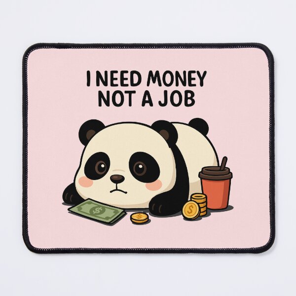 Item preview, Lazy Panda Funny Quote – I Need Money Not a Job designed and sold by graphicnew.