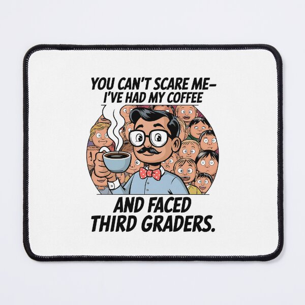 Item preview, You Don’t Scare Me – I’ve Had My Coffee and Faced Third Graders | Funny Paraprofessional designed and sold by CuteDesignables.
