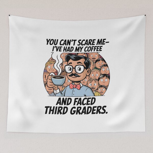 Item preview, You Don’t Scare Me – I’ve Had My Coffee and Faced Third Graders | Funny Paraprofessional  designed and sold by CuteDesignables.