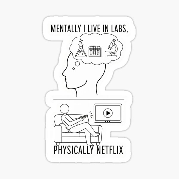Aperçu de l'œuvre « Mentalement, je vis dans un laboratoire, physiquement, je suis Netflix » – Sticker mème d'étude créée et vendue par Stickify Studio by SJ.