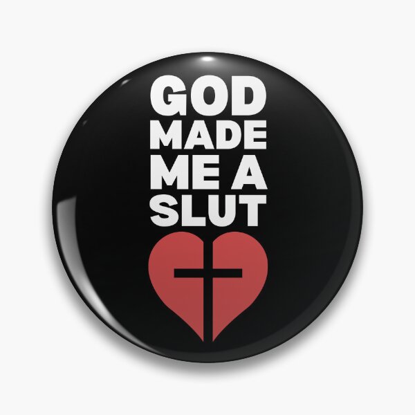 Item preview, God Made Me a Slut designed and sold by UNK-Fatigues.