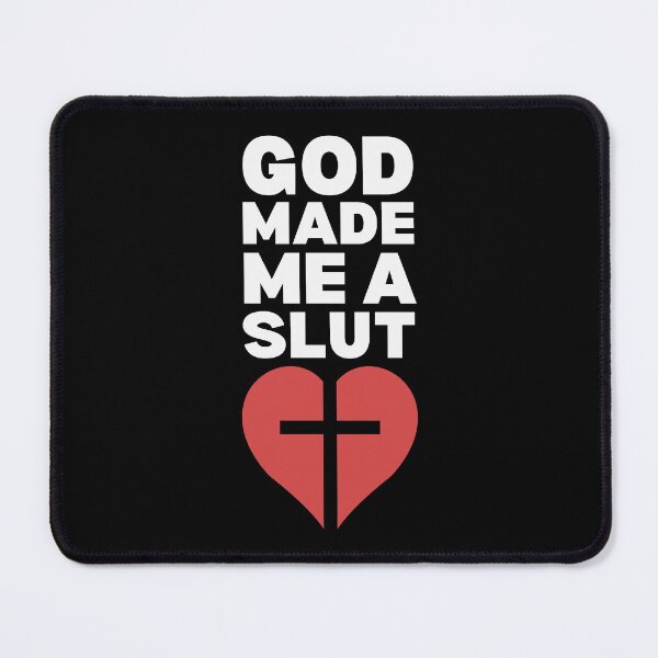Item preview, God Made Me a Slut designed and sold by UNK-Fatigues.