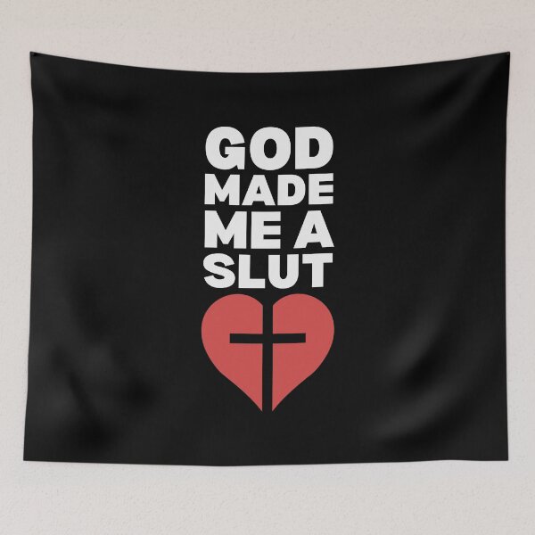 Item preview, God Made Me a Slut designed and sold by UNK-Fatigues.