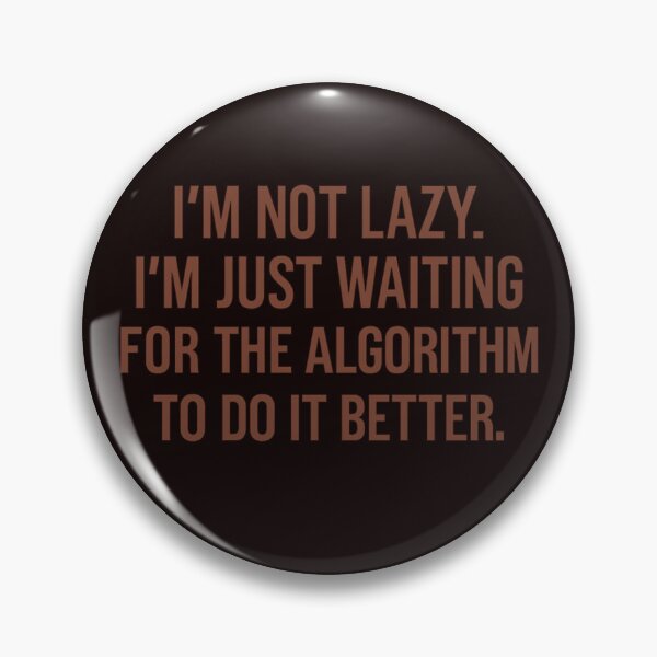 Item preview, Waiting for the Algorithm – Lazy but Logical Quote designed and sold by Tadeusz1.