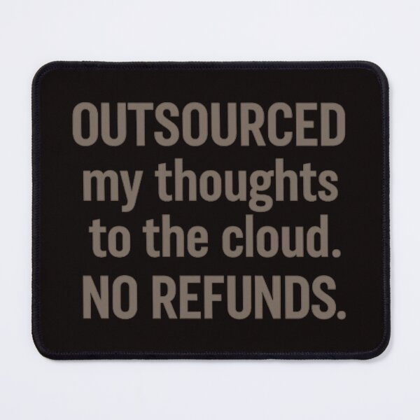 Item preview, No Refunds – Outsourced Thinking Cloud Quote designed and sold by Tadeusz1.