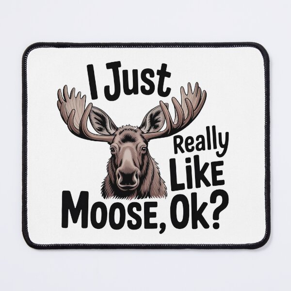 Item preview, I Just Really Like Moose, Ok? Funny Moose Lover designed and sold by graphic-genie.