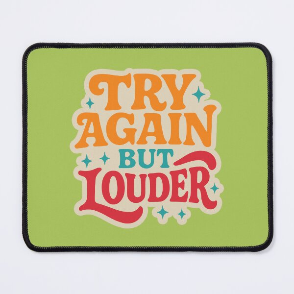 Item preview, Try Again, But Way Louder Please designed and sold by EdvvinStudios.