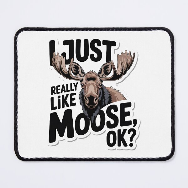 Item preview, I Just Really Like Moose, Ok? Funny Moose Lover designed and sold by graphic-genie.