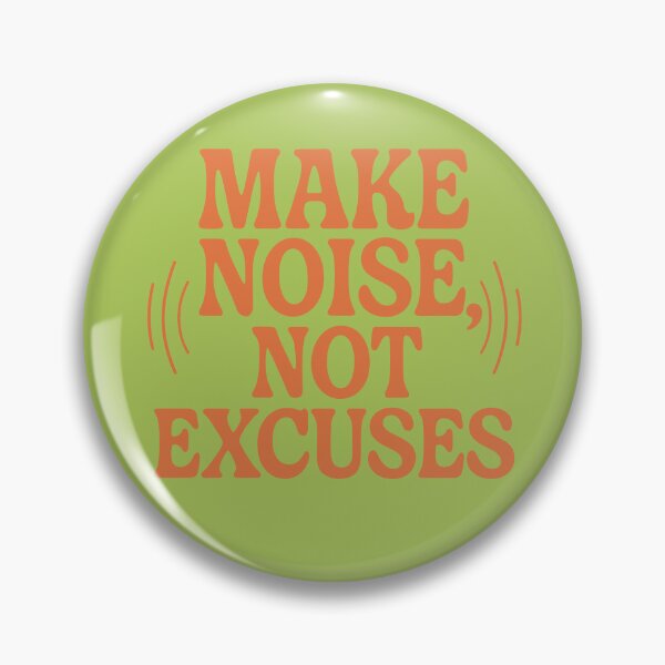 Item preview, Make noise, not excuses designed and sold by EdvvinStudios.