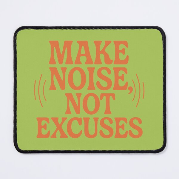 Item preview, Make noise, not excuses designed and sold by EdvvinStudios.