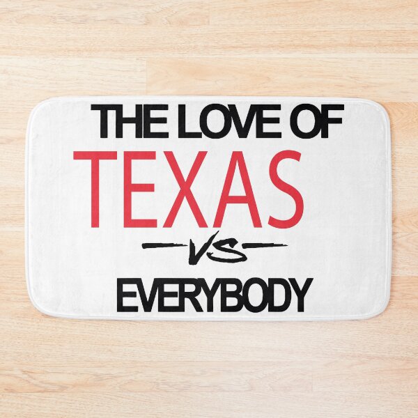 Item preview, My Love of Texas vs Everybody designed and sold by Pokeytank.