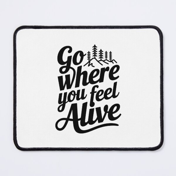 Item preview, Go Where You Feel Alive – Bold Motivational Mountain Quote Typography for Adventure Lovers and Nature Explorers T-Shirt Design designed and sold by MONOVINT.