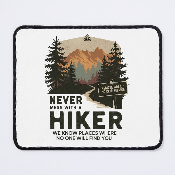 Item preview, Never Mess with a Hiker designed and sold by KingmmmMiC.