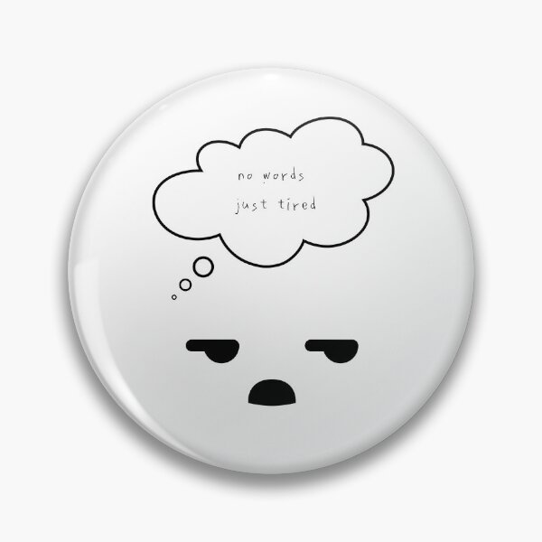 Item preview, Maybe Tomorrow – No Words, Just Tired designed and sold by mintmono-studio.