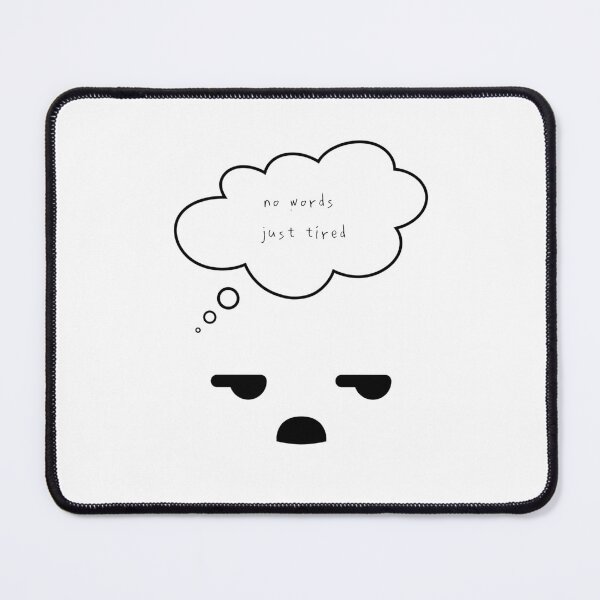 Item preview, Maybe Tomorrow – No Words, Just Tired designed and sold by mintmono-studio.