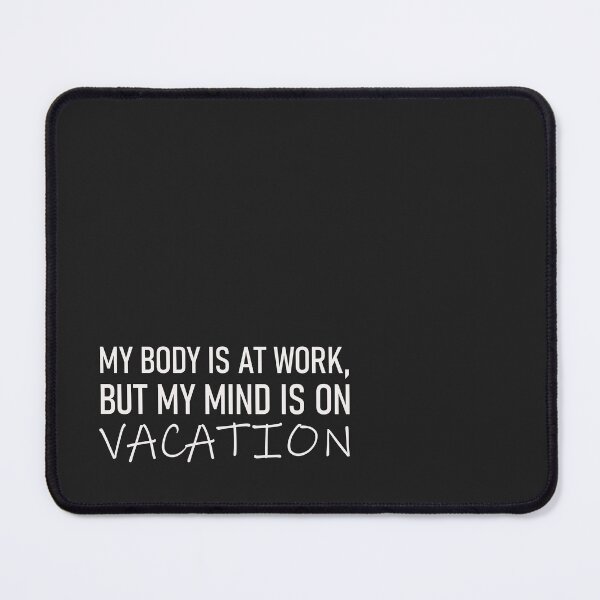 Item preview, My mind is on vacation. designed and sold by graphiPaul.