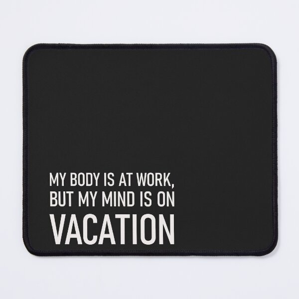 Item preview, My mind is on vacation by graphiPaul. designed and sold by graphiPaul.